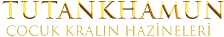 TUTANKHAMUN Çocuk Kralın Hazineleri Sergisi Bilet Satışı